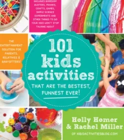 101 Kids Activities That Are the Bestest, Funnest Ever!