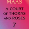 A Court of Thorns and Roses 7