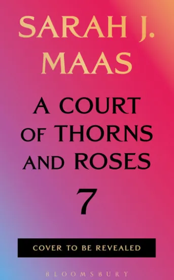 A Court of Thorns and Roses 7