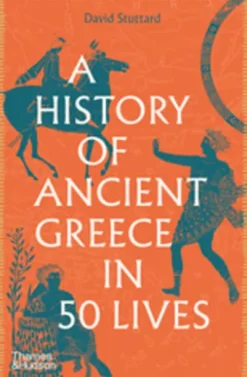A History of Ancient Greece in Fifty Lives