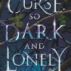 A Curse So Dark and Lonely