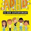 ADHD Is Our Superpower