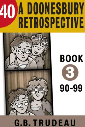 40: A Doonesbury Retrospective 1990 to 1999