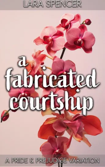 A Fabricated Courtship: A Pride and Prejudice Variation