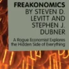 A Joosr Guide to… Freakonomics by Steven D. Levitt & Stephen J. Dubner: A Rogue Economist Explores the Hidden Side of Everything