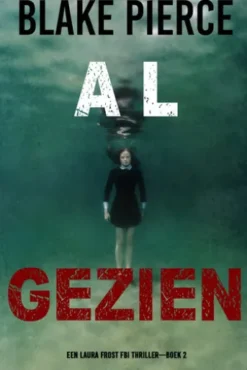 Al Gezien (Een Laura Frost FBI Thriller—Boek 2)