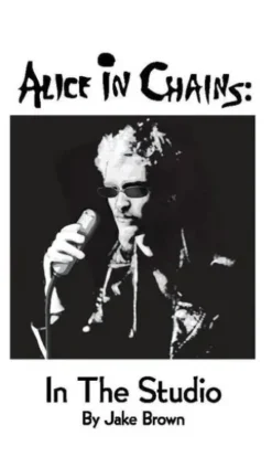 Alice in Chains: in the Studio