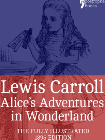 Alice's Adventures in Wonderland (Fully Illustrated)