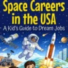 All About Space Careers in the USA: A Kid’s Guide to Dream Jobs