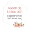 Alleen de liefde blijft