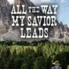 All the Way My Savior Leads