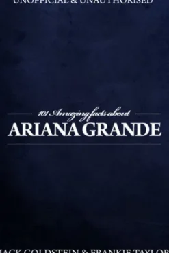 101 Amazing Facts about Ariana Grande