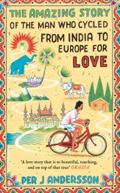 Amazing Story of the Man Who Cycled from India to Europe for Love