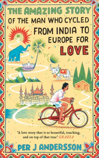 Amazing Story of the Man Who Cycled from India to Europe for Love