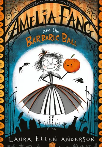 Amelia Fang and the Barbaric Ball