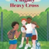 A Mighty Heavy Cross