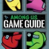 Among Us: 100% Unofficial Game Guide