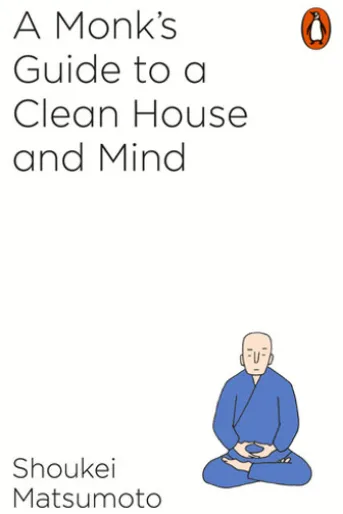 A Monk's Guide to a Clean House and Mind