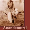 Anandamurti: The Jamalpur Years