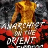 Anarchist on the Orient Express