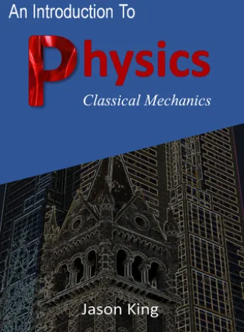 An Introduction To Physics (Classical Mechanics)
