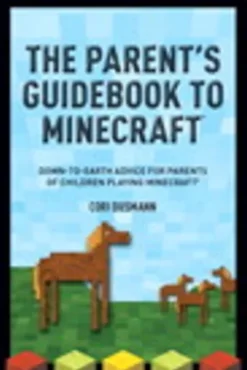 A Parent's Guidebook to Minecraft®