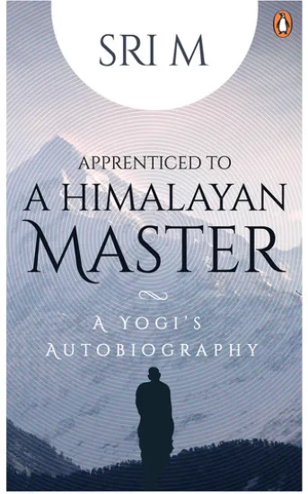 Apprenticed to a Himalayan Master