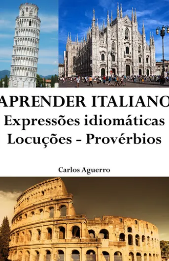 Aprender Italiano: Expressões idiomáticas ‒ Locuções ‒ Provérbios