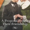 A Proposal to Risk Their Friendship