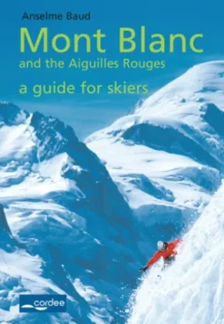 Argentière - Mont Blanc and the Aiguilles Rouges - a Guide for Sskiers