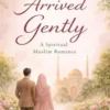 Arrived Gently