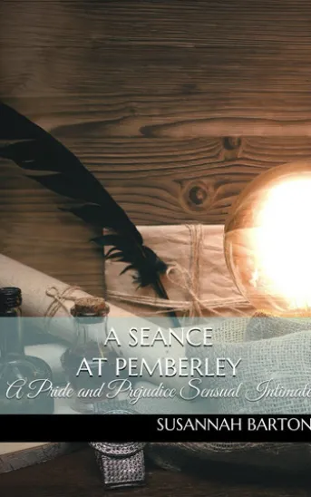 A Seance at Pemberly: A Pride and Prejudice Sensual Intimate Novella
