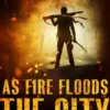 As Fire Floods The City (Nederlandse editie)