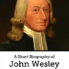 A Short Biography of John Wesley
