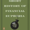 A Short History of Financial Euphoria