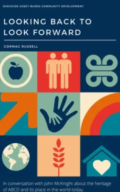 Asset-Based Community Development (ABCD): Looking Back to Look Forward (3rd Edition)
