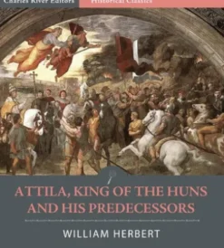 Attila, King of the Huns, and His Predecessors