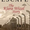Auschwitz Escape - The Klara Wizel Story