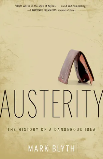 Austerity: The History of a Dangerous Idea