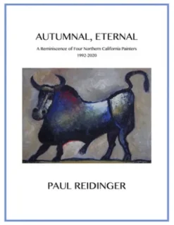 Autumnal, Eternal: A Reminiscence of Four Northern California Painters, 1992-2020