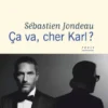 Ça va, cher Karl ?