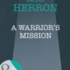 A Warrior's Mission (Colorado Confidential, Book 7) (Mills & Boon Intrigue)