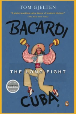 Bacardi and the Long Fight for Cuba