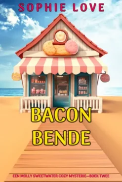 Bacon Bende (Een Molly Sweetwater Cozy Mysterie—Boek Twee)