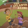 Ballpark Mysteries #18: The Atlanta Alibi