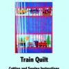 Bargello Train Quilt -- Cutting and Sewing Instructions