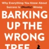 Barking Up the Wrong Tree