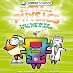 Basher Science: Extreme Physics