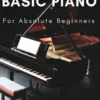 Basic Piano For Absolute Beginners