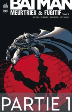 Batman - Meurtrier & fugitif - Tome 3 - Partie 1